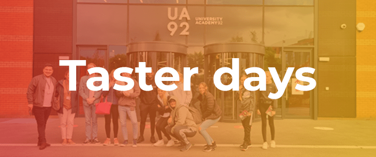 Graphic that says taster days. It has a photo of young people outside UA92 behind.